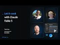 🔴 Let It Cook with Claude Fable 5