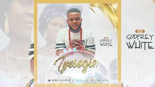 Godfrey white - Iyesogie (Official Audio)