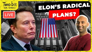 Updates + Elon's About to Change Government Forever