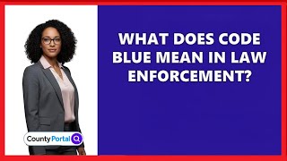 What Does Code Blue Mean In Law Enforcement?