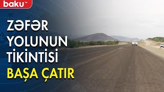 101 km uzunluğu olan Zəfər Yolunun tikintisi başa çatmaq üzrədir - Baku TV