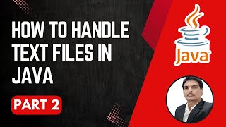 Handling Text Files in Java | File Operations | Part 2