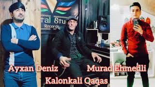 Ayxan Deniz Ft Murad Ehmedli - Kalonkali Qaqaş 2021 (Yeni Tema)