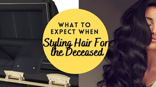 WHAT TO EXPECT WHEN STYLING HAIR IN A FUNERAL HOME