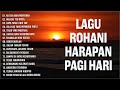 Lagu Rohani Membawa Harapan Setiap Hari 2024 Penyemangat Hidup - Lagu Rohani Terbaik 2024 Terpopuler