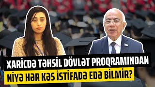 Xaricdə təhsil dövlət proqramından niyə hər kəs istifadə edə bilmir?