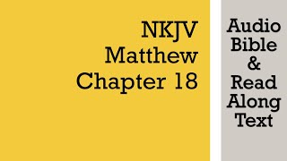 Matthew 18 - NKJV (Audio Bible \u0026 Text)