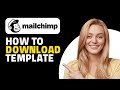 How to Download Mailchimp Email Template!  (Quick & Easy)