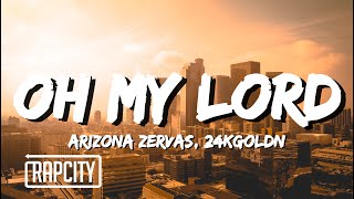 Arizona Zervas, 24kGoldn - OH MY LORD (Lyrics)