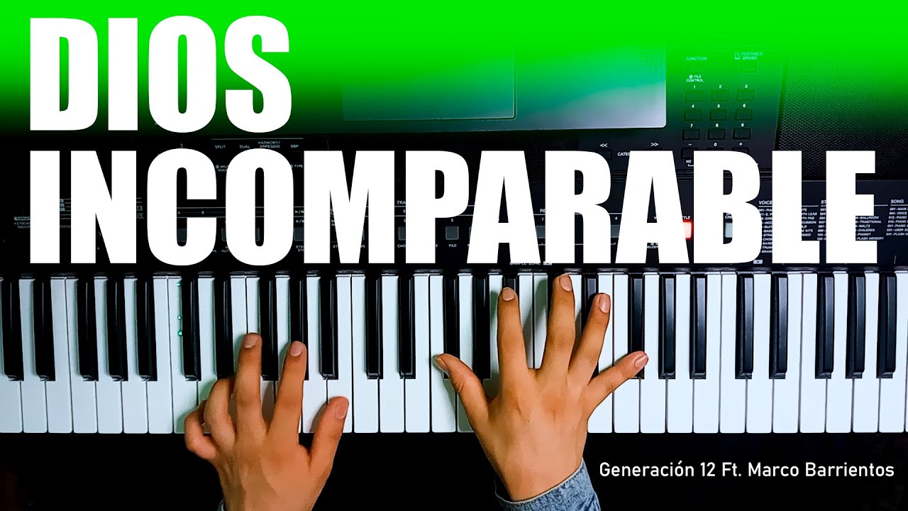 Dios Incomparable - Generación 12 Ft. Marco Barrientos I Piano (Cover ...