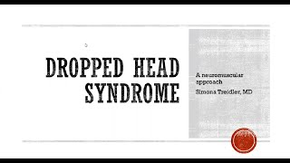 Simona Treidler, MD. Dropped Head Syndrome.