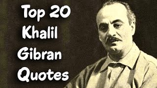 Top 20 Khalil Gibran Quotes (Author of The Prophet)