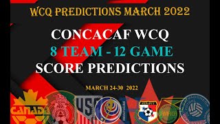 CONCACAF WORLD CUP QUALIFYING 8 TEAM 12 GAME SCORE PREDICTIONS MARCH 2022