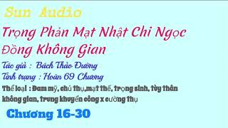 Trọng Phản Mạt Nhật Chi Ngọc Đồng Không Gian Audio Chuong 16-30