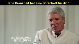 Geistheiler Sananda~Jede Krankheit hat eine Botschaft. Überdenke deine Lebens- und Verhaltensweise!