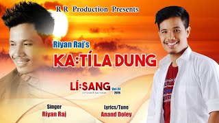 KA:TÍLA DUNG | Riyan Raj | Lí:sang 2019 | New Mising Oini:tom Song 2019 | Anand Doley