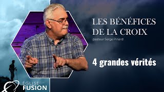 Les bénéfices de la croix : 4 grandes vérités  |  pasteur Serge Pinard