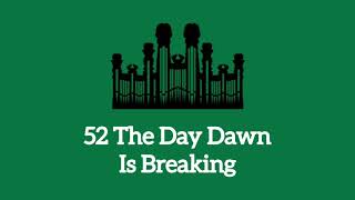 Hymn #52 The Day Dawn Is Breaking (Music only)