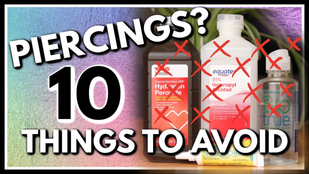 10 THINGS TO AVOID USING ON YOUR PIERCINGS #PiercingAftercare - YouTube