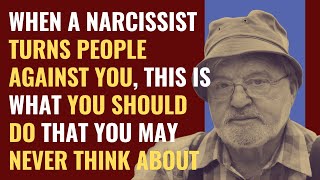 When A Narcissist Turns People Against You, This Is What You Should Do That You Never Think About