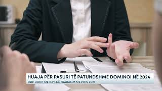 Huaja për pasuri të patundshme dominoi në 2024/BSH: U rrit me 11.5% në krahasim me vitin 2023