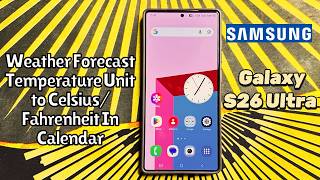 Weather Forecast Temperature Unit to Celsius/ Fahrenheit In Calendar Samsung S26 Ultra #tutorial