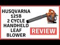 Husqvarna 125B 2 Cycle Handheld Leaf Blower - Review