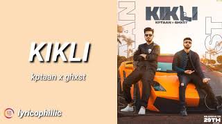 KIKLI lyrics : KPTAAN FT Ghost  Tru G | Latest Punjabi Songs 2021 |lyricophillic