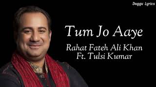 Tum Jo Aaye Zindagi Mein Baat Ban Gayi (Lyrics) Rahat Fateh Ali Khan, Tulsi Kumar | Irshad Kamil