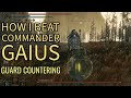 How To beat Commander Gaius - Guard Countering