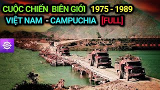 [Full] CHIẾN TRANH BIÊN GIỚI TÂY NAM | VIỆT NAM - CAMPUCHIA 1975-1989 | VIETNAM CAMBODIA BORDER WAR