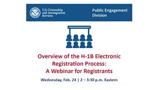 Overview of the H-1B Electronic Registration Process: A Webinar for Registrants Feb 23