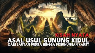 ASAL USUL GUNUNG KIDUL | LAUTAN PURBA YANG BERUBAH MENJADI PEGUNUNGAN KARST | LEGENDA NUSANTARA