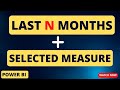 LAST N MONTHS WITH SELECTED MEASURES IN POWER BI | DYNAMICALLY SELECT PAST N MONTHS WITH ANY MEASURE