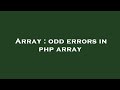 Array : odd errors in php array