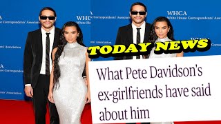 WHAT PETE DAVIDSON`S EX GIRLFRENDS HAVE SAID ABOUT HIM