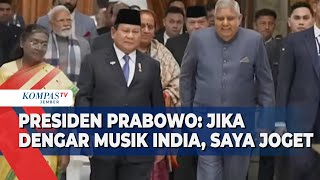 Presiden Prabowo Cerita Punya DNA India: Saya Joget Kalau Dengar Lagu India