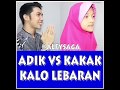 101 Alfy saga - ADIK vs KAKAK Kalo LEBARAN  “Nah klo lebaran kita udh gede kadang ...