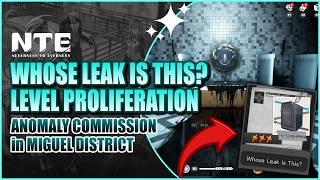 Whose Leak Is This? Anomaly Commission Guide (Level Proliferation) | Neverness to Everness