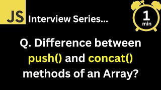 JavaScript Interview - Q What is the difference between push and concat methods of an Array ?