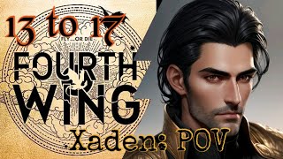 Fourth Wing: Xaden POV Chapters 13 - 17