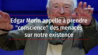 Edgar Morin appelle à prendre \