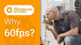 Android Performance Patterns: Why 60fps?