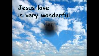 Jesus Love is Very Wonderful (with lyrics)