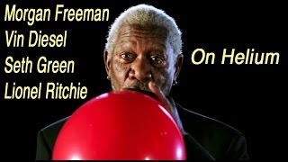 Morgan Freeman, Vin Diesel, Seth Green, Lionel Ritchie on Helium