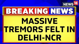 Earthquake In Delhi | Delhi News | Earthquake | Tremors Felt In Delhi NCR | Latest News | News18