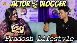 Actor To Vlogger | Pradosh Nayak | Satabdi | Odia Podcast | New Video | Psa Talks