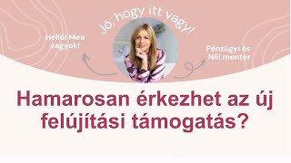 Hamarosan indulhat az új felújítási támogatás?