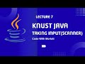 Java Scanner Tutorial: Reading User Input | KNUST Java #7 | Code with Mortoti