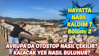 AVRUPADA OTOSTOP ÇEKMEK ? - İBİZA - Hayatta Nasıl Kaldım 2. Bölüm